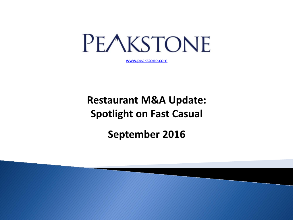Restaurant M&A Update: Spotlight on Fast Casual September 2016 Restaurant M&A Update | September 2016 Restaurant Industry Update