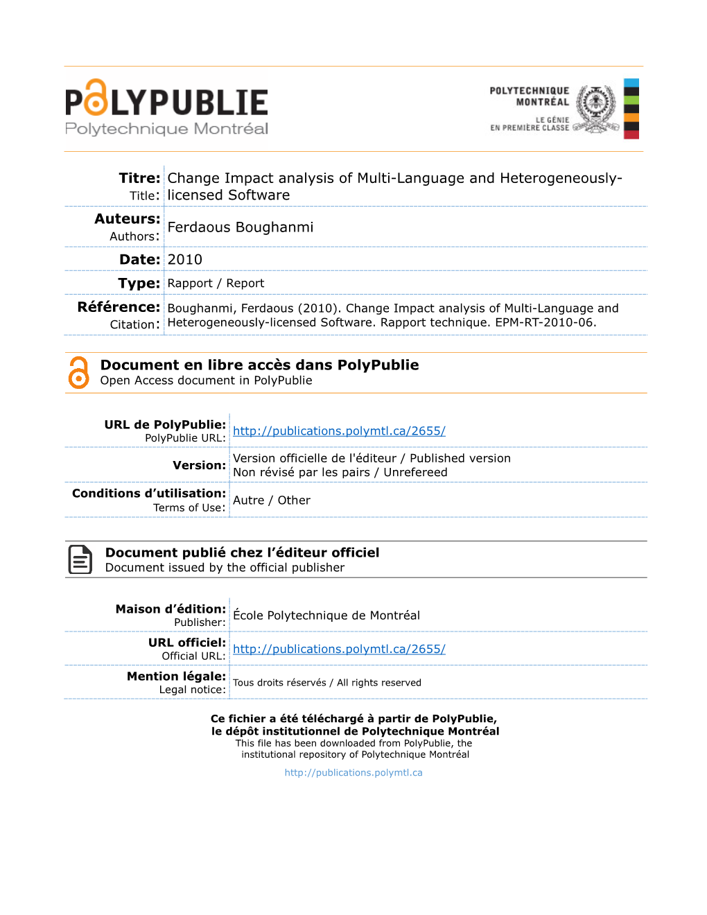 Titre: Change Impact Analysis of Multi-Language and Heterogeneously- Title: Licensed Software Auteurs: Ferdaous Boughanmi Authors: Date: 2010 Type: Rapport / Report