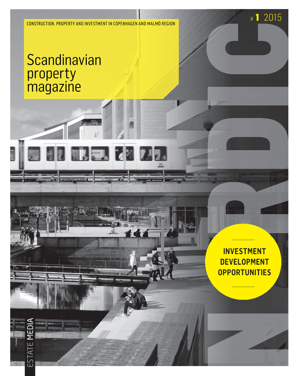 Udlejning Magazine Scandinavian Property LARSBJØRNSSTRÆDE · 1454 KØBENHAVN K AMAGER STRANDPARK · 2300 KØBENHAVN S Scandinavian Property Magazine | No 1 2015