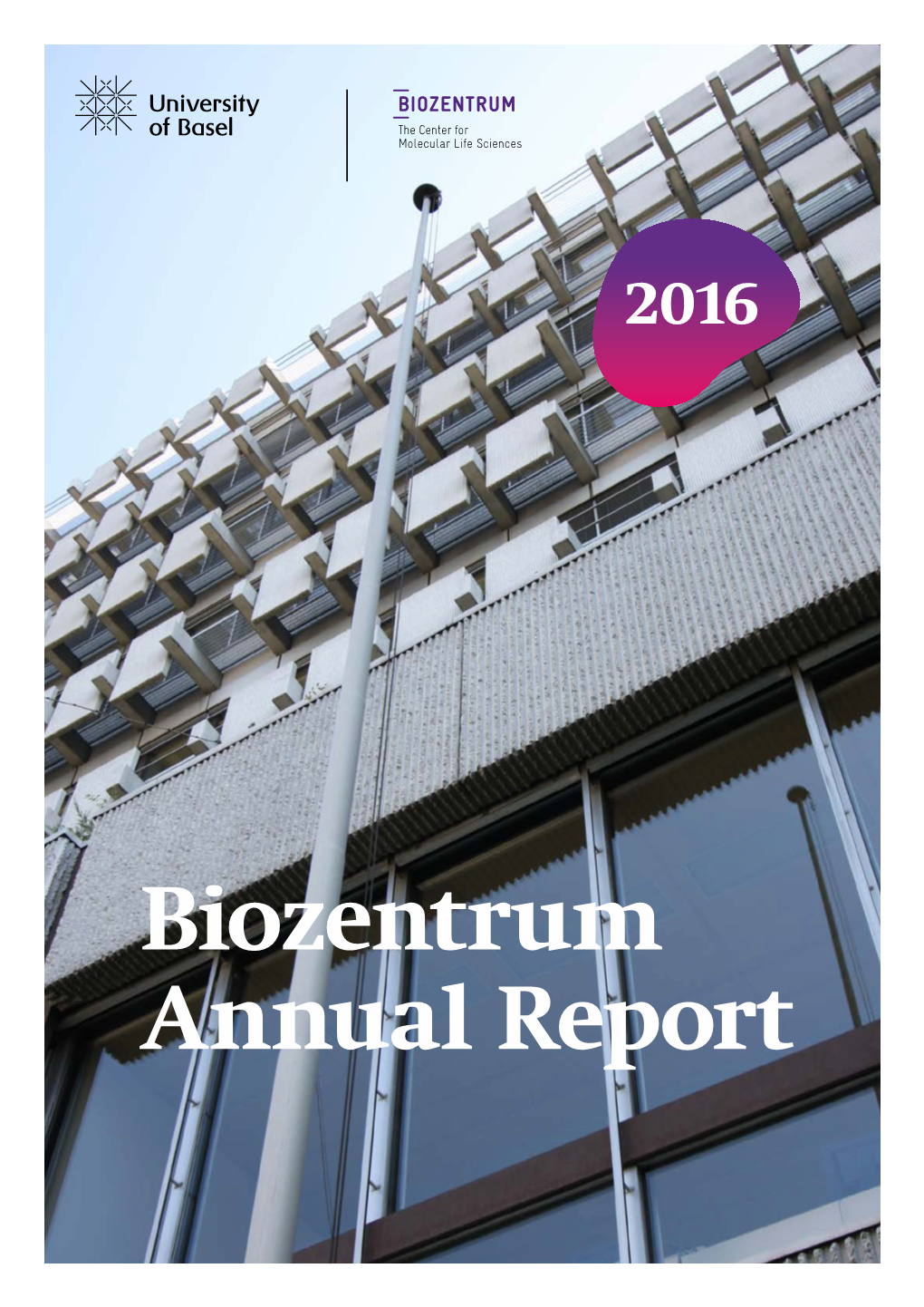 Biozentrum Annual Report 2016 Table of Content