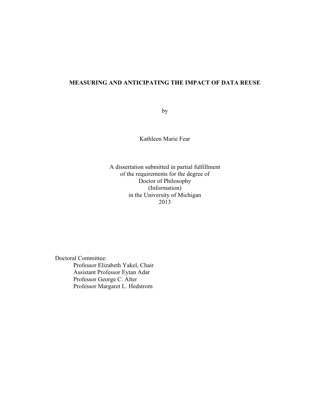 MEASURING and ANTICIPATING the IMPACT of DATA REUSE by Kathleen Marie Fear a Dissertation Submitted in Partial Fulfillment of Th