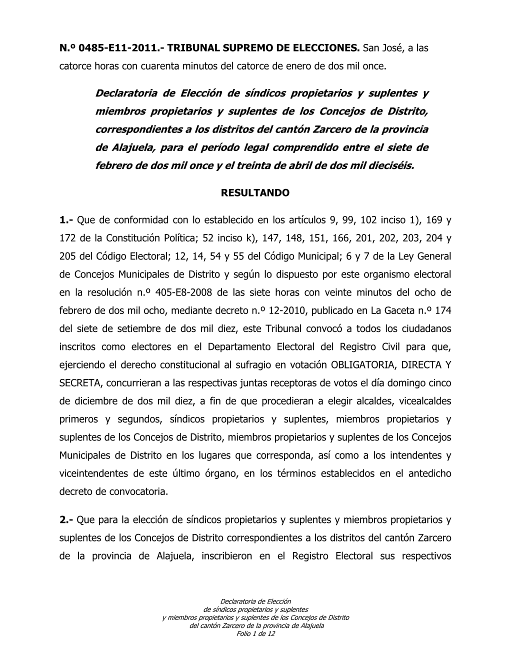 0485-E11-2011 (Declaratoria Síndicos Y Concejales Zarcero)