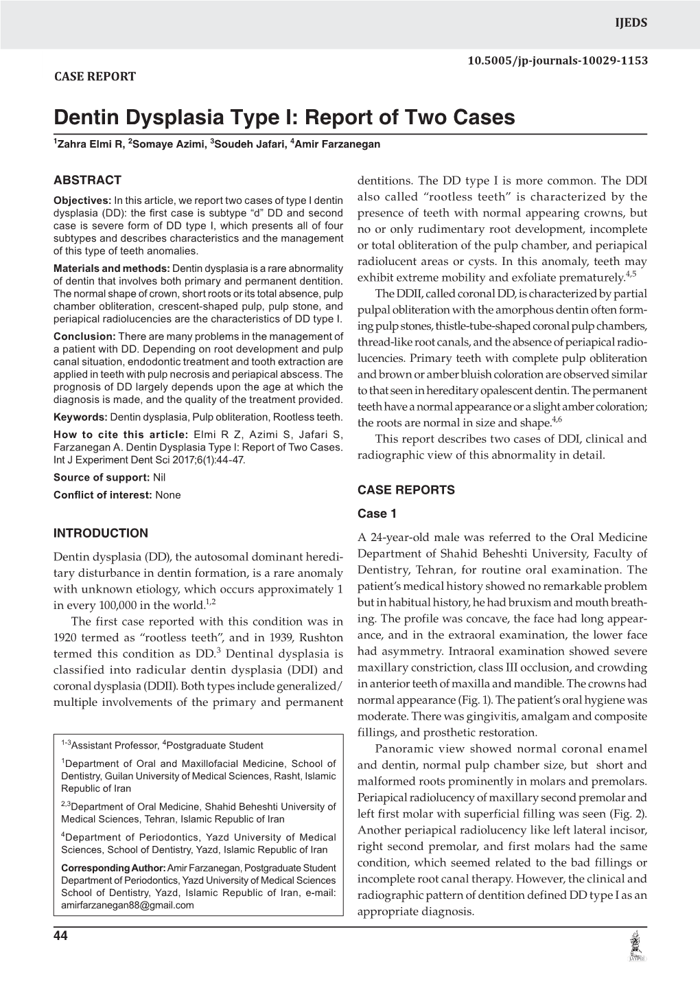 Dentin Dysplasia Type I: Report of Two Cases 1Zahra Elmi R, 2Somaye Azimi, 3Soudeh Jafari, 4Amir Farzanegan