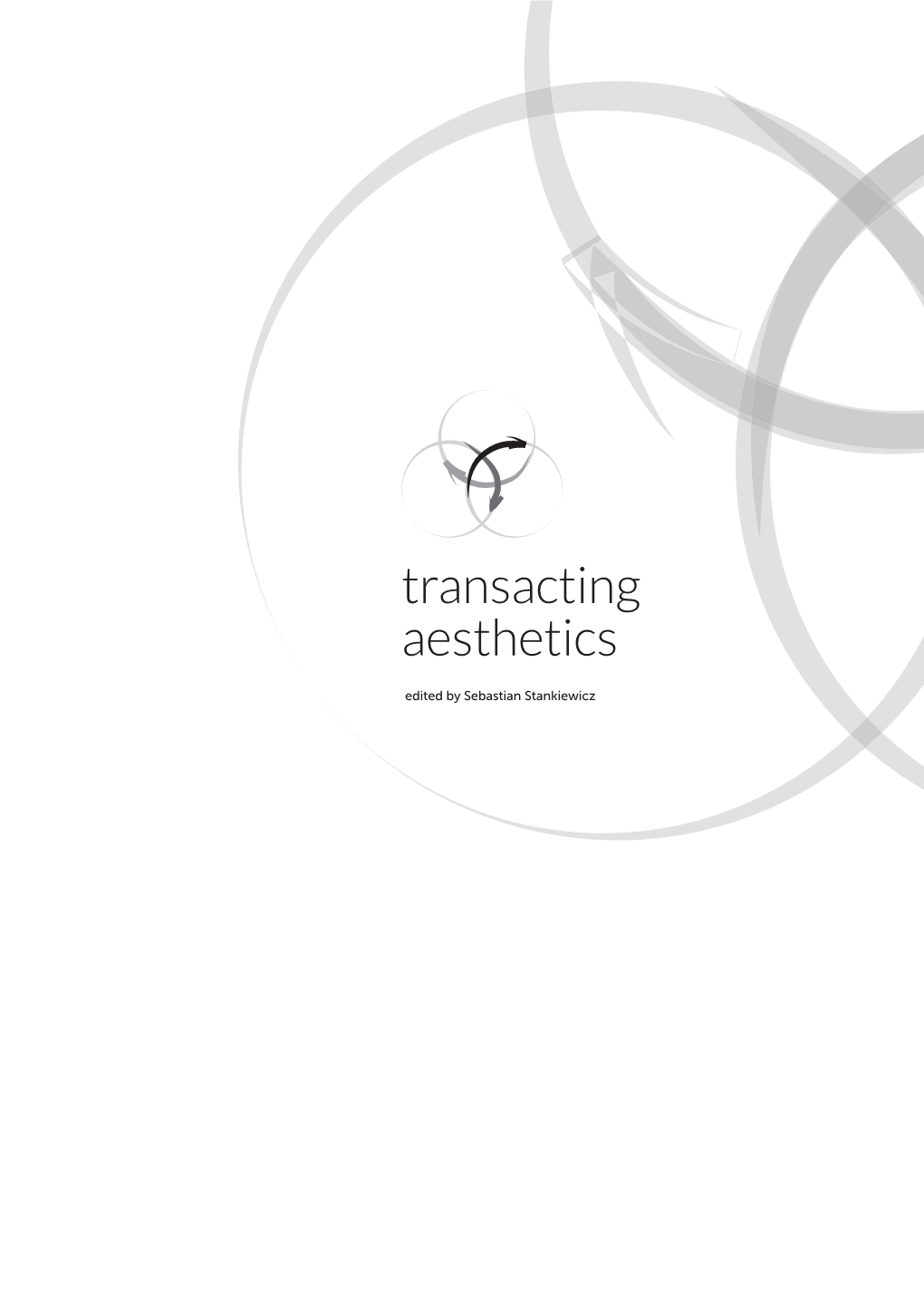 Transacting Aesthetics Edited by Sebastian Stankiewicz Transacting Aesthetics