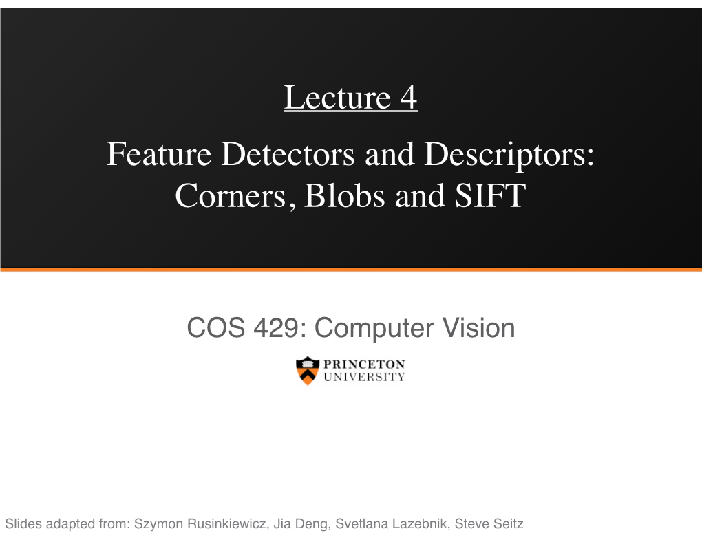 Lecture 4 Feature Detectors and Descriptors: Corners, Blobs and SIFT