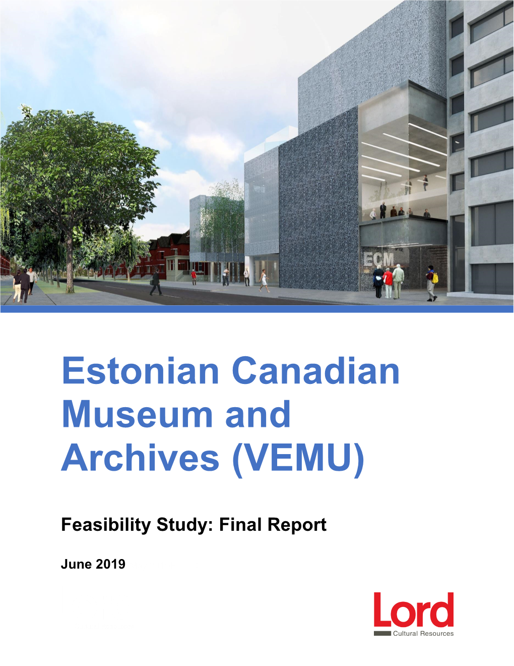 Estonian Canadian Museum and Archives (VEMU) Feasibility Study by Lord Cultural Resources