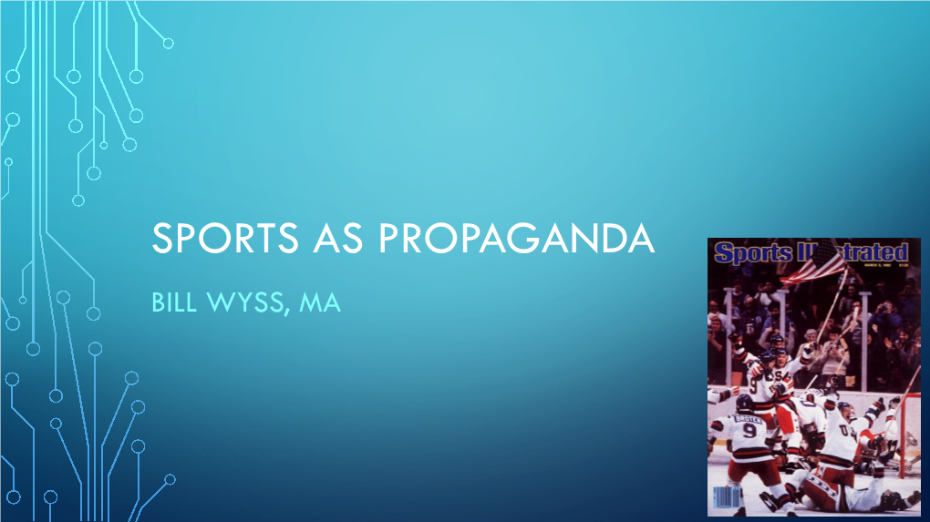 Sports As Propaganda Bill Wyss, Ma Objectives