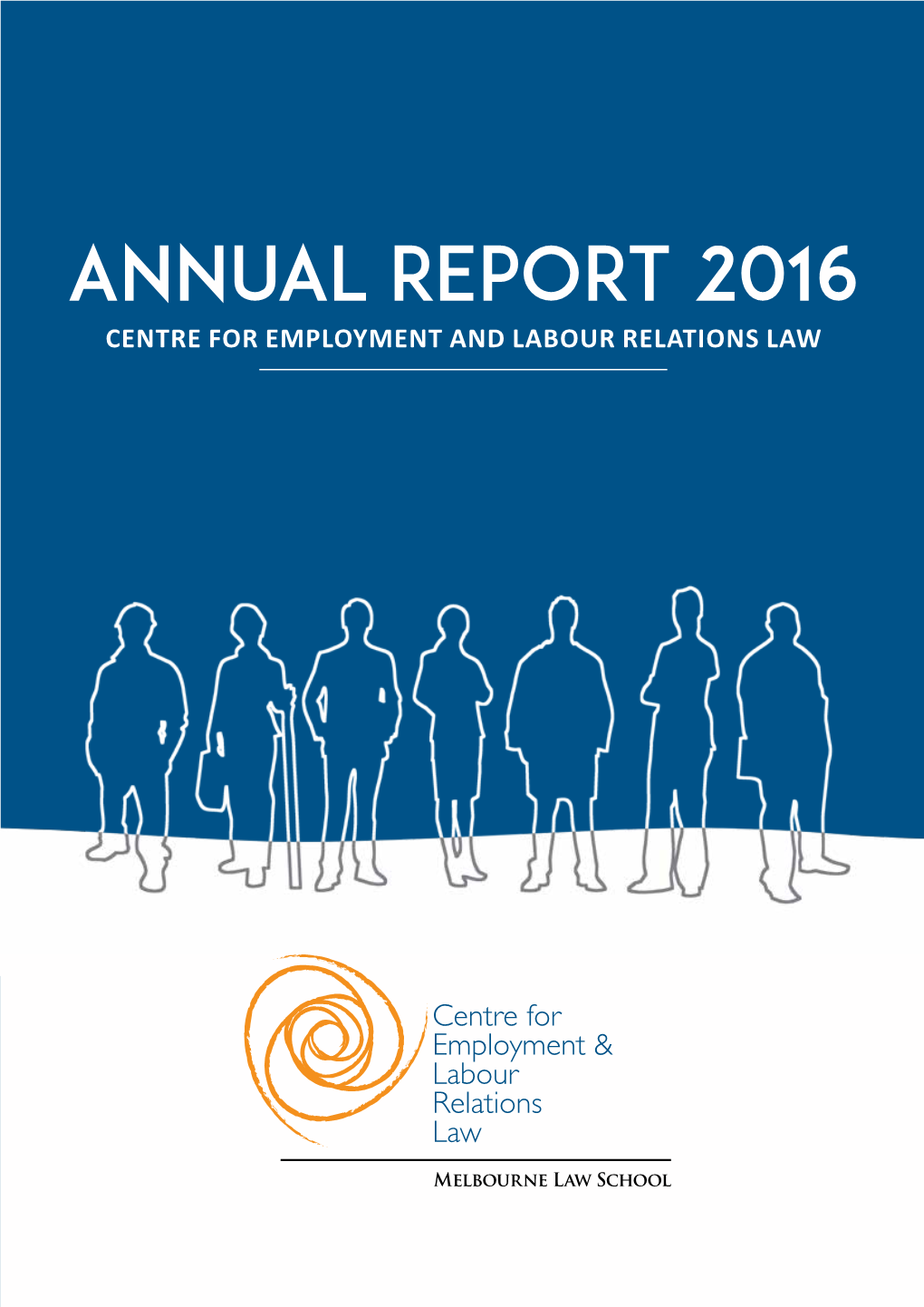 Annual Report 2016 Centre for Employment and Labour Relations Law