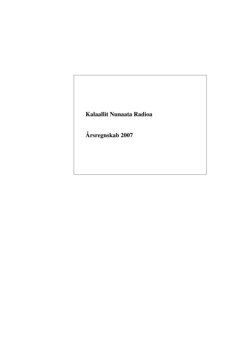 Kalaallit Nunaata Radioa Årsregnskab 2007