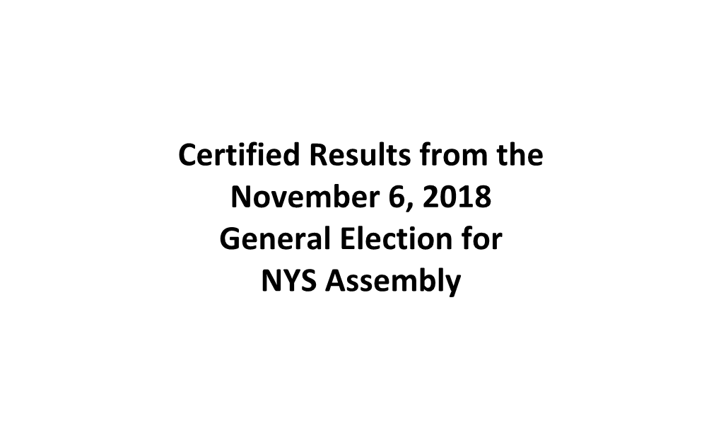 Certified Results from the November 6, 2018 General Election for NYS Assembly