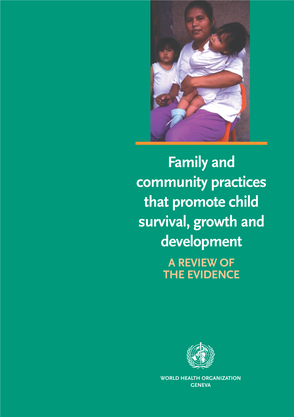 Family and Community Practices That Promote Child Survival, Growth and Development a REVIEW of the EVIDENCE