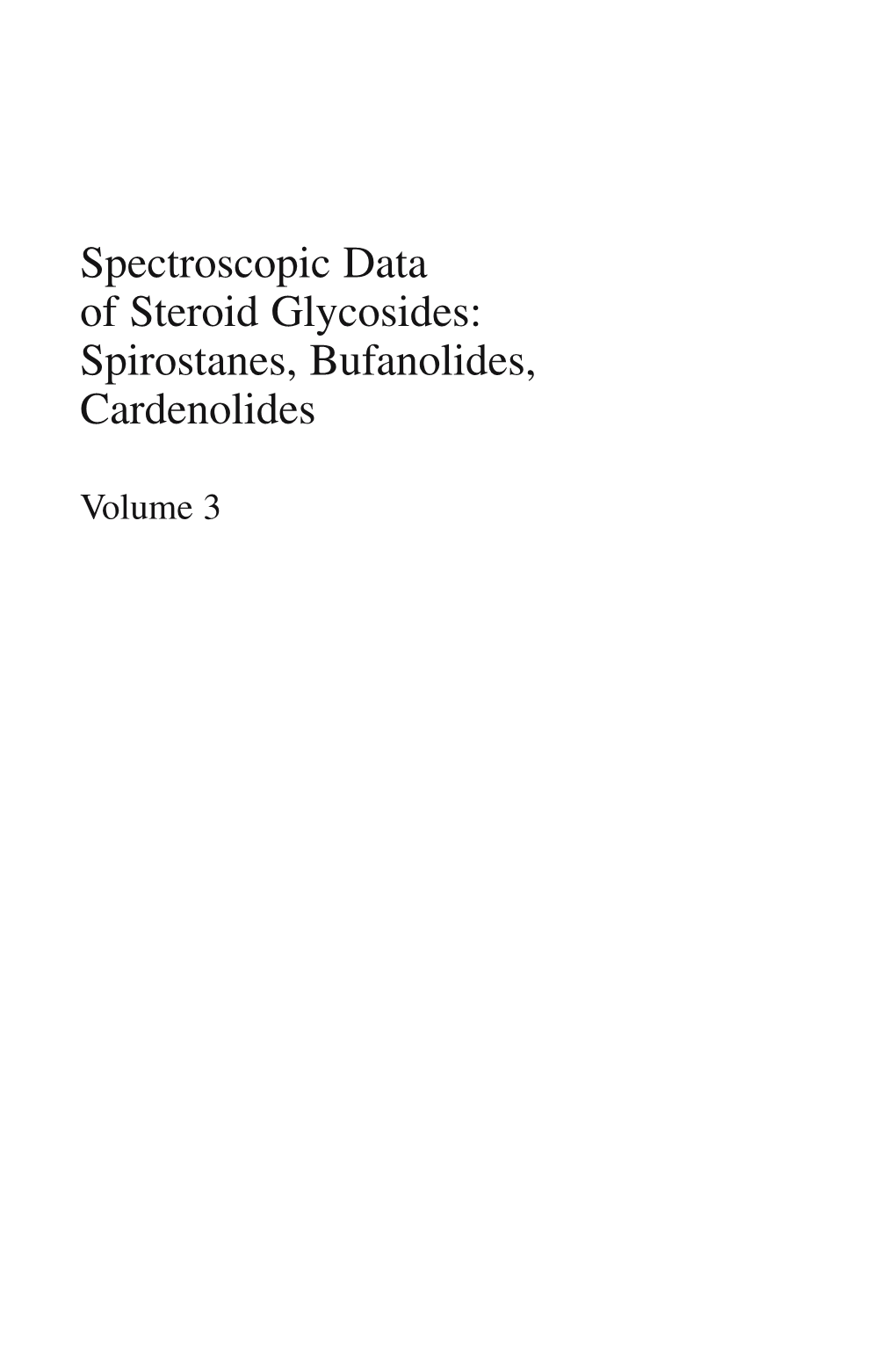 Spectroscopic Data of Steroid Glycosides: Spirostanes, Bufanolides, Cardenolides