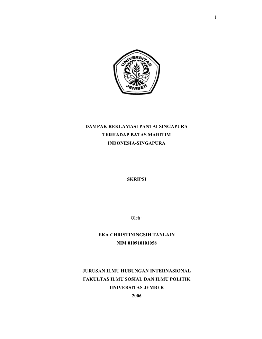 1 DAMPAK REKLAMASI PANTAI SINGAPURA TERHADAP BATAS MARITIM INDONESIA-SINGAPURA SKRIPSI Oleh