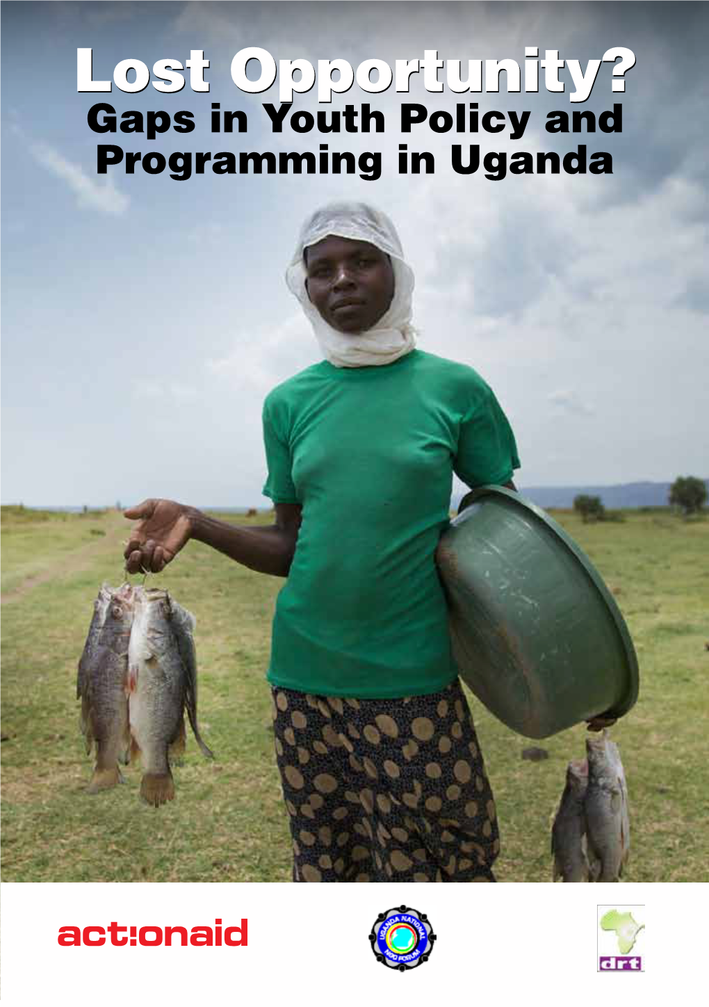 Lost Opportunity? Gaps in Youth Policy and Programming in Uganda Lost Opportunity? Gaps in Youth Policy and Programming in Uganda