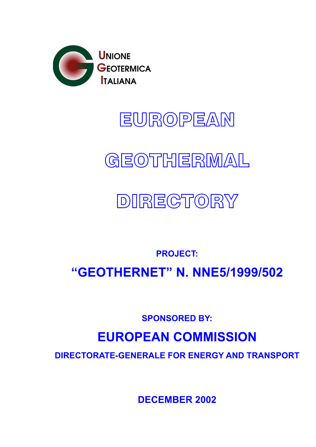 European Geothermal Directory Has Been Proposed to EC by GTV (German Geothermal Association) , UGI (Italian Geothermal Union) and EGEC (European Geothermal Council)