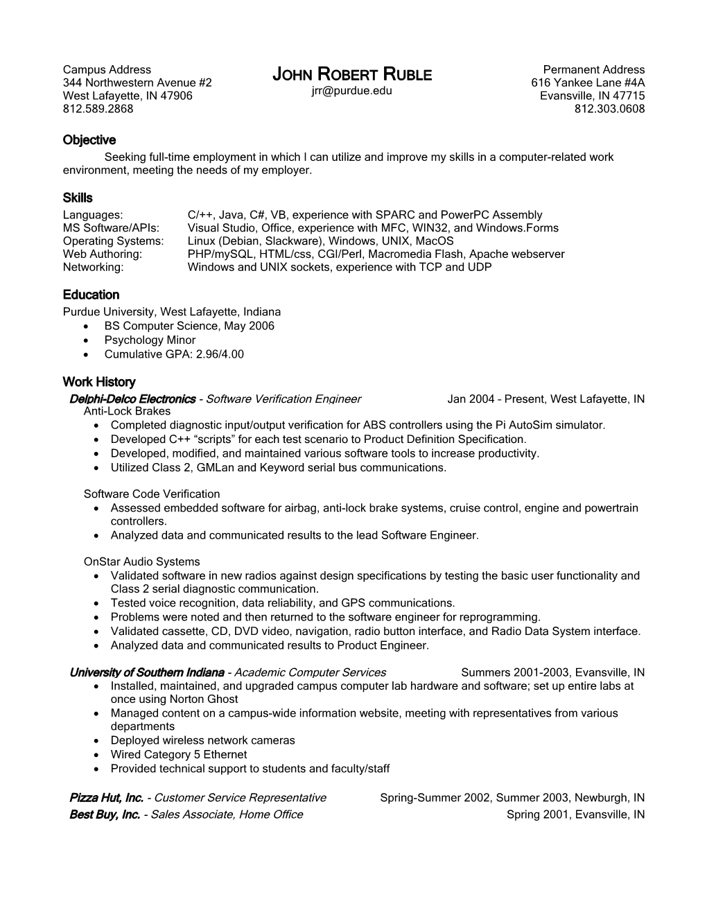 Languages: C/ , Java, C#, VB, Experience with SPARC and Powerpc Assembly