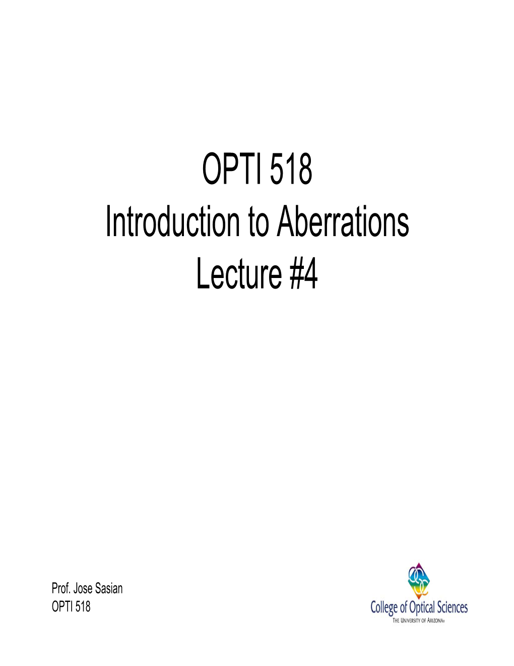 OPTI 518 Introduction to Aberrations Lecture #4