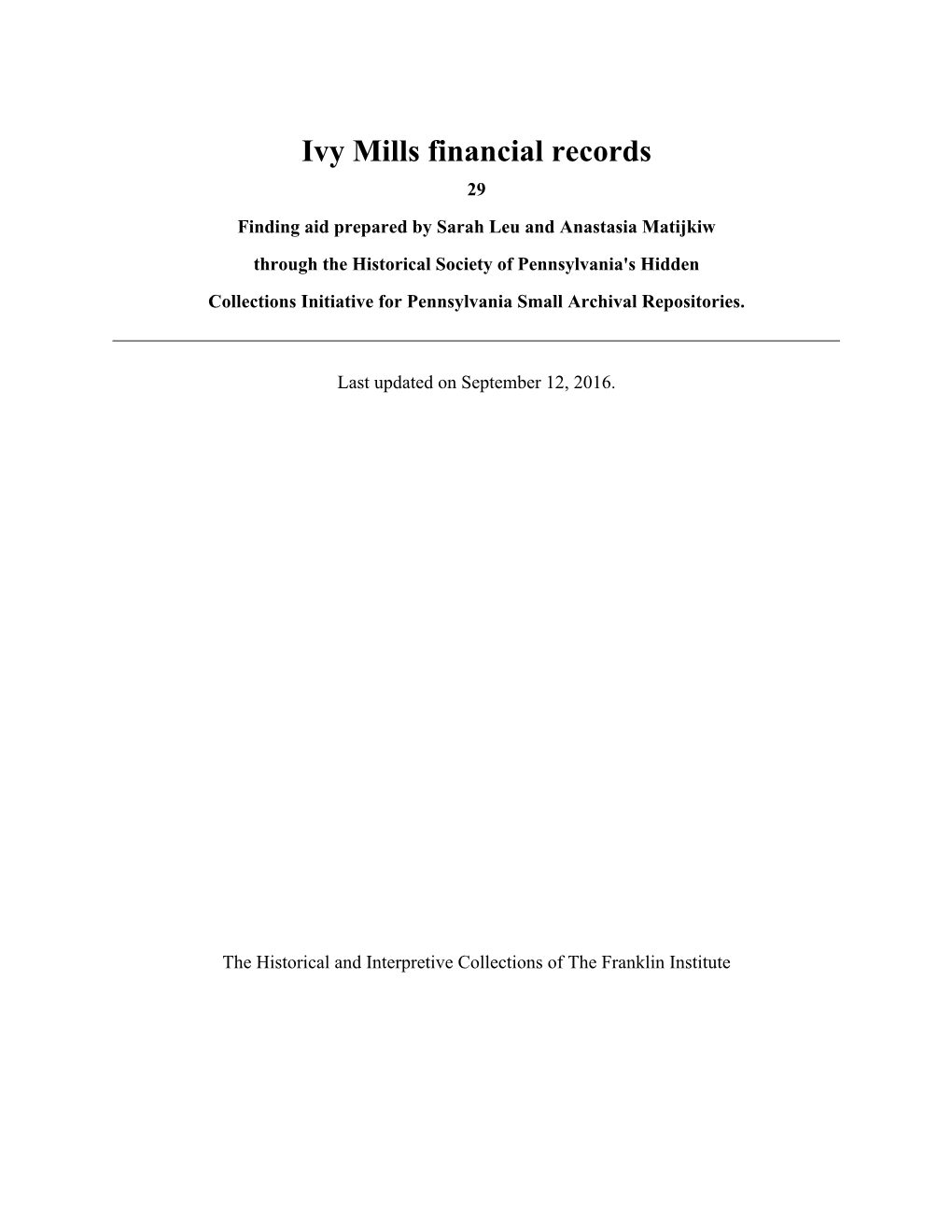 Ivy Mills Financial Records 29 Finding Aid Prepared by Sarah Leu and Anastasia Matijkiw Through the Historical Society of Pennsylvania's Hidden