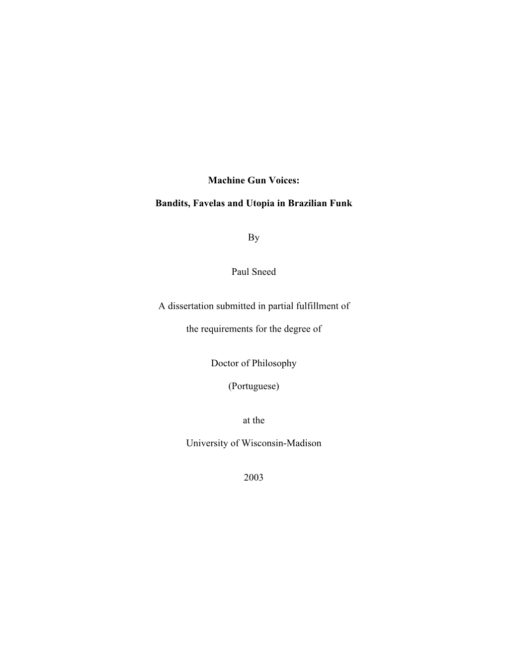 Machine Gun Voices: Bandits, Favelas and Utopia in Brazilian Funk by Paul Sneed a Dissertation Submitted in Partial Fulfillment