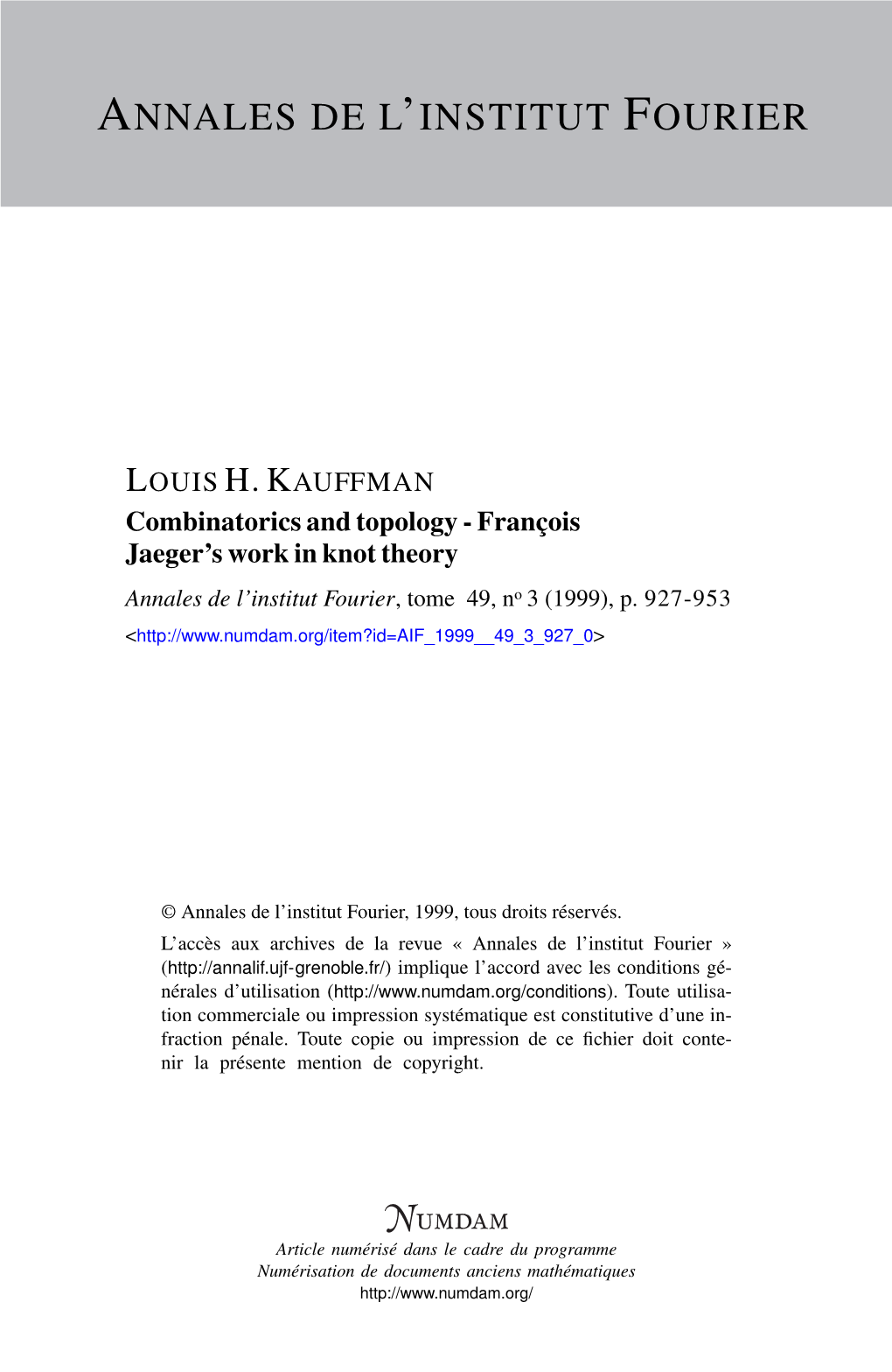 Combinatorics and Topology - François Jaeger’S Work in Knot Theory Annales De L’Institut Fourier, Tome 49, No 3 (1999), P