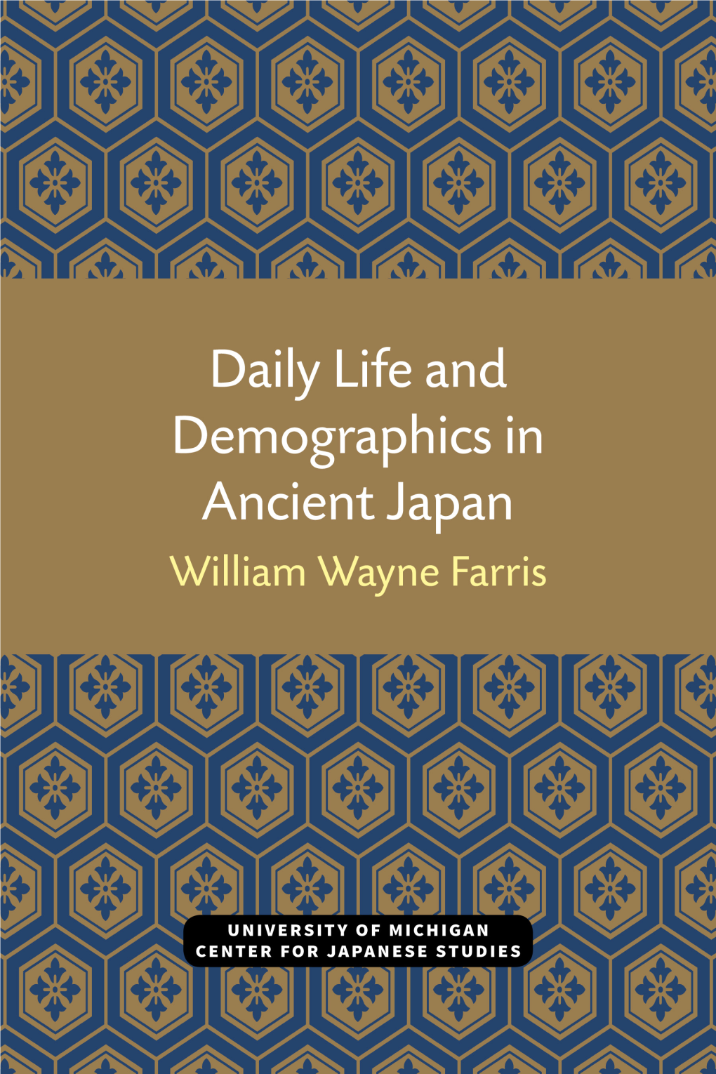 Daily Life and Demographics in Ancient Japan Michigan Monograph Series in Japanese Studies Number 63