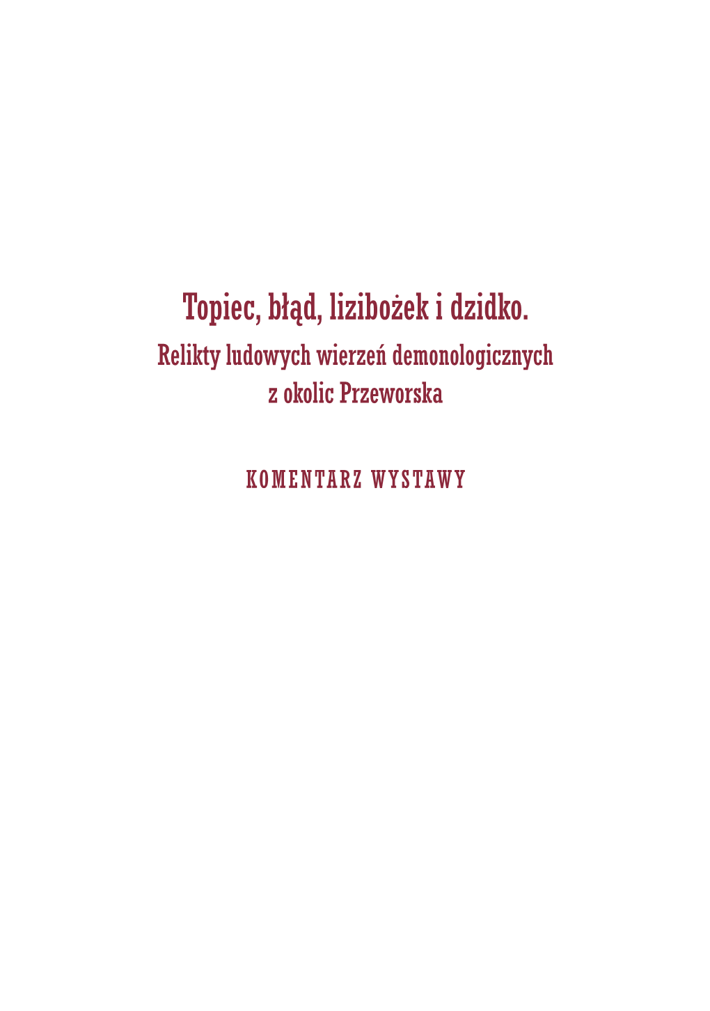 Topiec, Błąd, Lizibożek I Dzidko. Relikty Ludowych Wierzeń Demonologicznych Z Okolic Przeworska