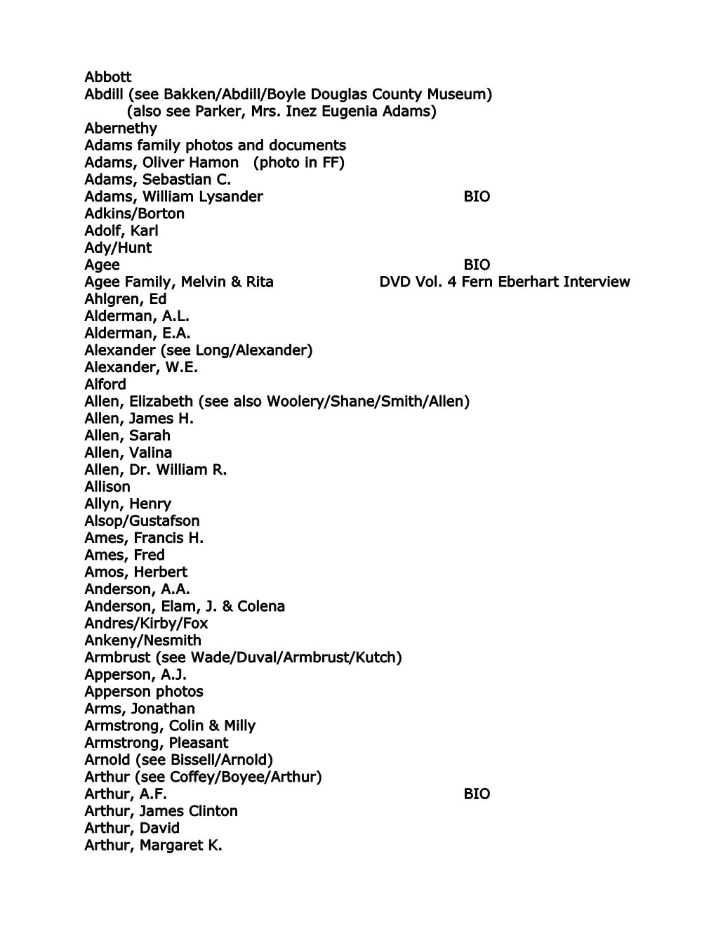 (Also See Parker, Mrs. Inez Eugenia Adams) Abernethy Adams Family Photos and Documents Adams, Oliver Hamon (Photo in FF) Adams, Sebastian C