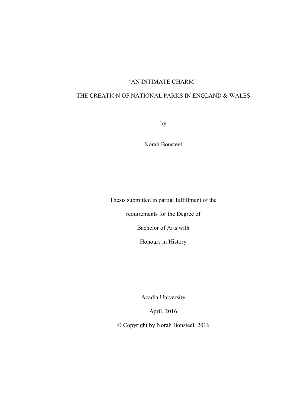 'AN INTIMATE CHARM': the CREATION of NATIONAL PARKS in ENGLAND & WALES by Norah Bonsteel Thesis Submitted in Partial Fu
