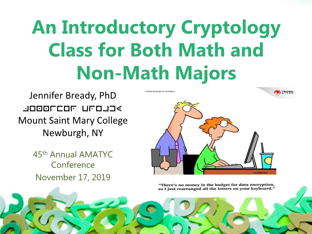 An Introductory Cryptology Class for Both Math and Non-Math Majors Jennifer Bready, Phd