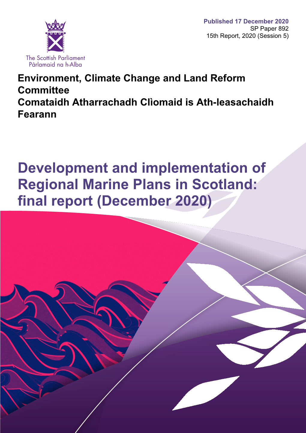 Development and Implementation of Regional Marine Plans in Scotland: Final Report (December 2020) Published in Scotland by the Scottish Parliamentary Corporate Body