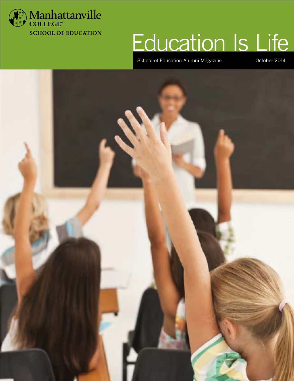 Education Is Life School of Education Alumni Magazine October 2014