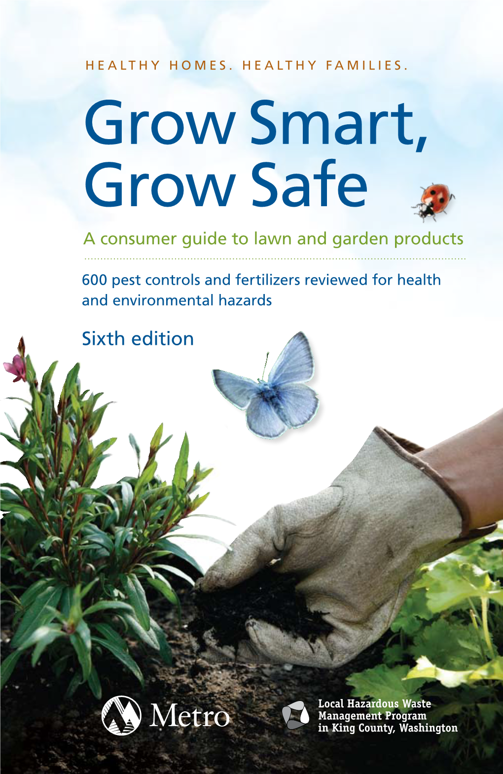 Grow Smart, Grow Safe a Consumer Guide to Lawn and Garden Products