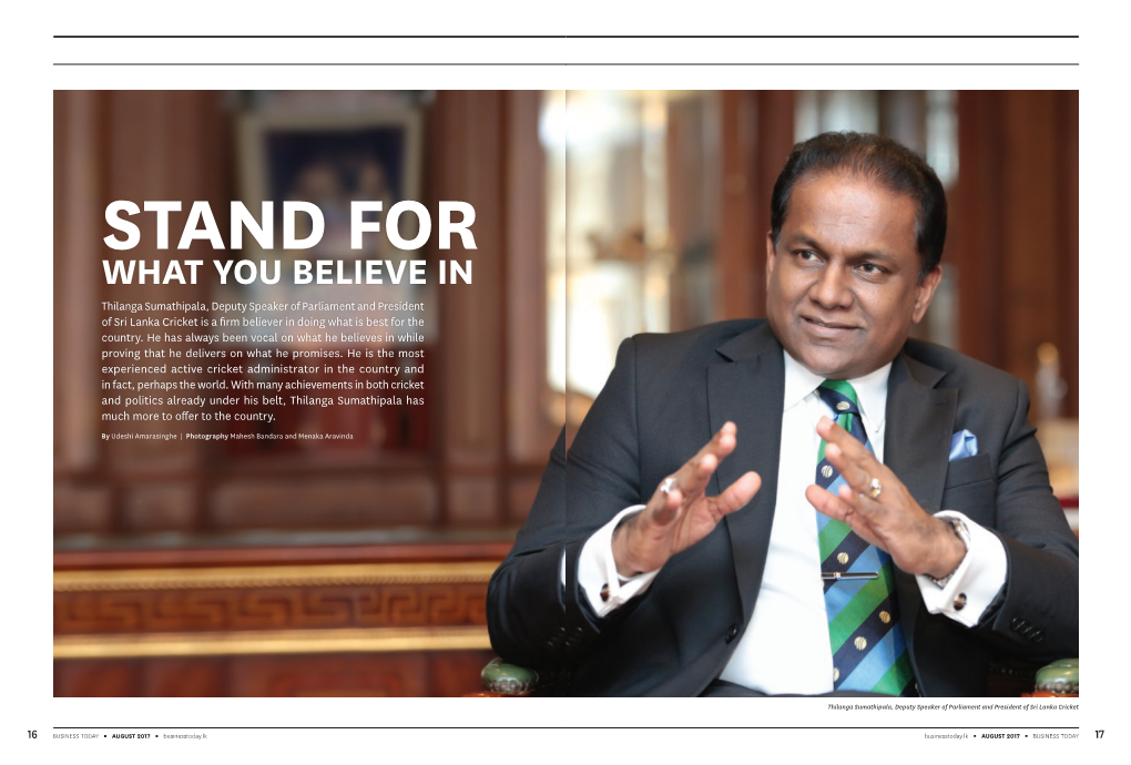 WHAT YOU BELIEVE in Thilanga Sumathipala, Deputy Speaker of Parliament and President of Sri Lanka Cricket Is a Firm Believer in Doing What Is Best for the Country