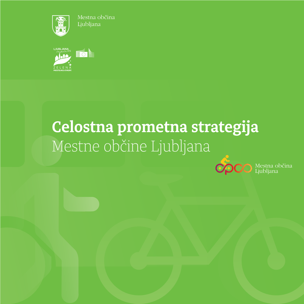 Celostna Prometna Strategija: Vloga CPS in Proces Izdelave 9 Pri Pripravi So Sodelovali: 3 Stanje Prometa in Glavni Izzivi Ljubljane 11