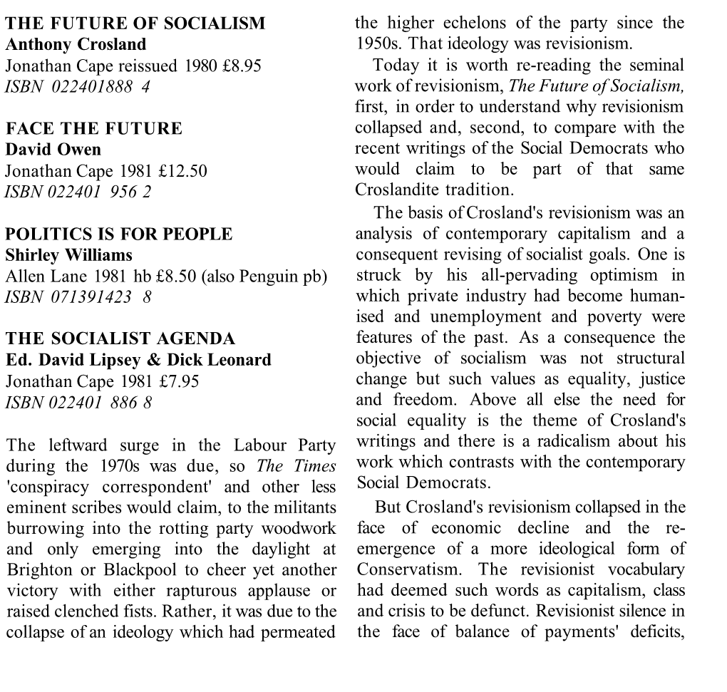 THE FUTURE of SOCIALISM Anthony Crosland Jonathan Cape Reissued 1980 £8.95 ISBN 022401888 4 FACE the FUTURE David Owen Jonathan