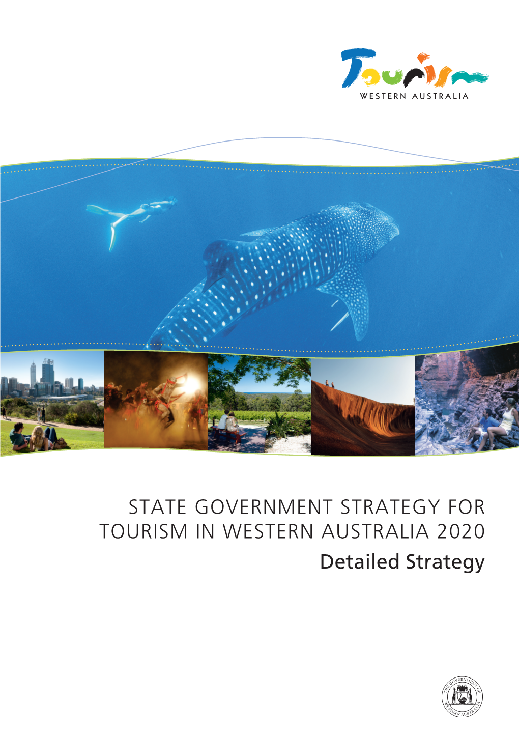 STATE GOVERNMENT STRATEGY for TOURISM in WESTERN AUSTRALIA 2020 Detailed Strategy Contents