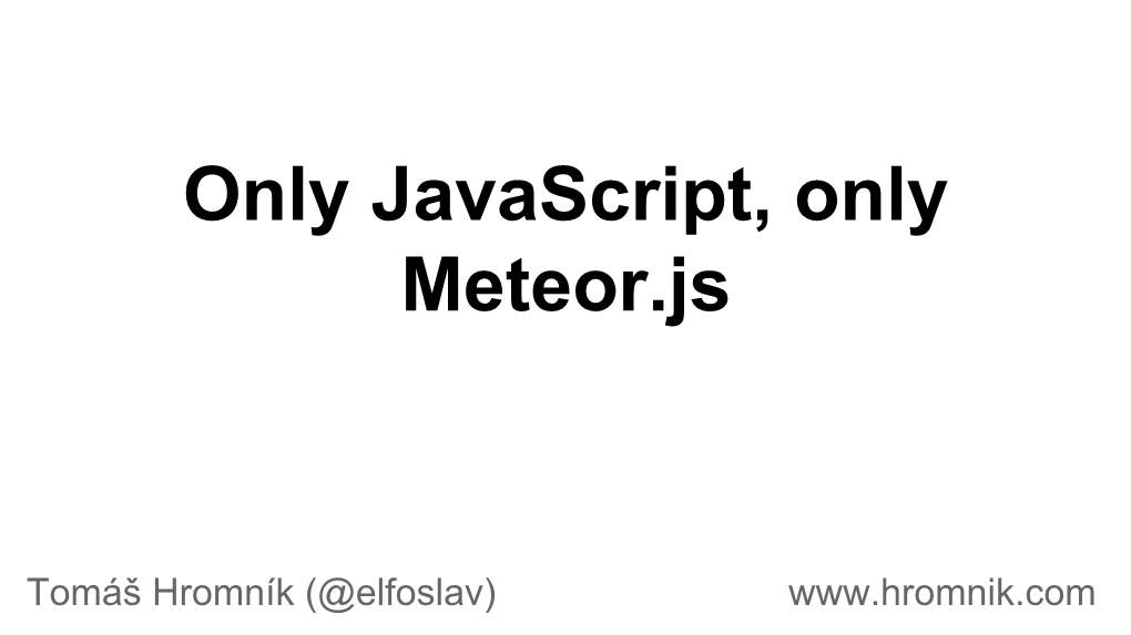 Only Javascript, Only Meteor.Js