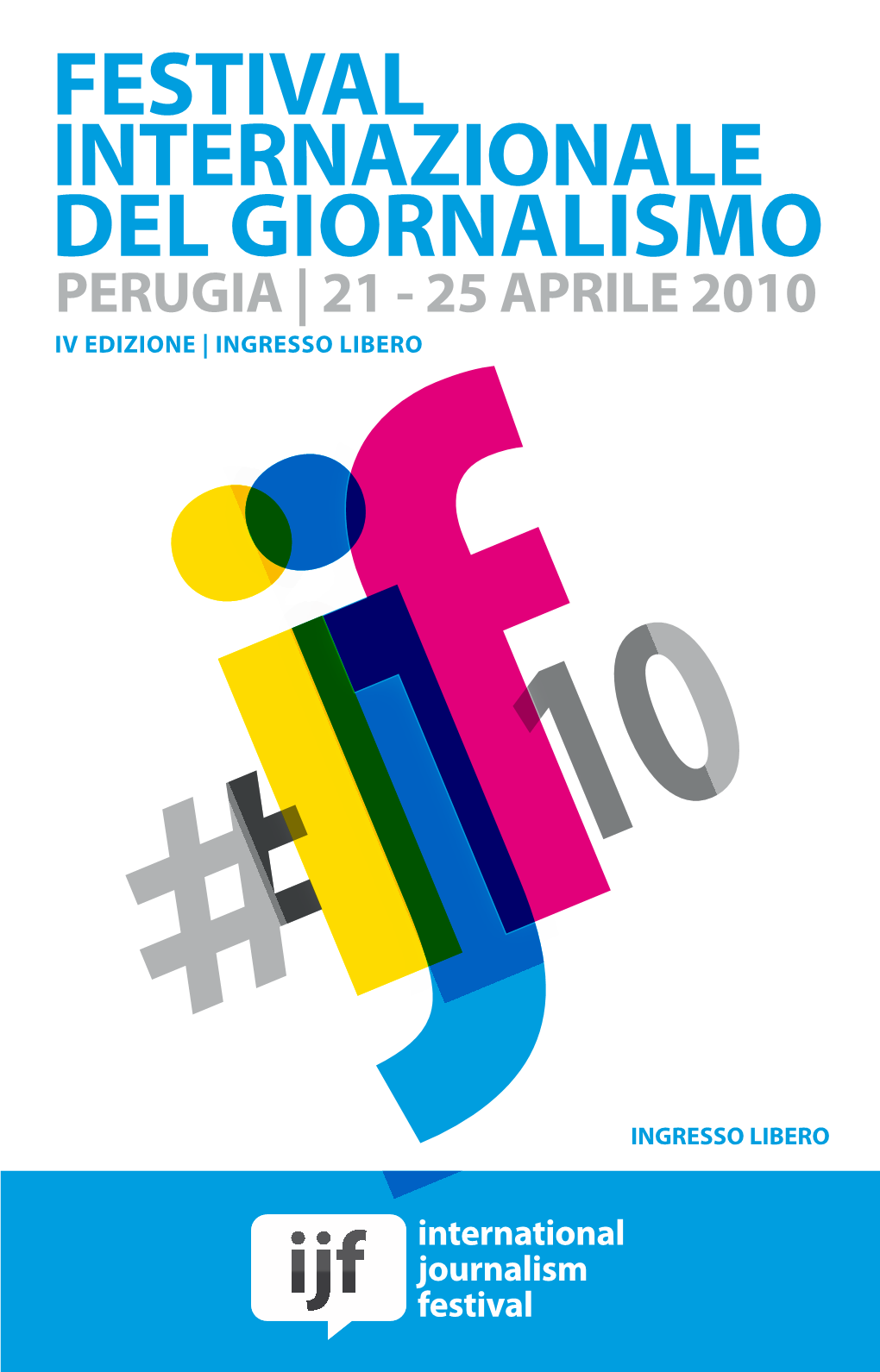 Festival Internazionale Del Giornalismo Perugia | 21 - 25 Aprile 2010 Iv Edizione | Ingresso Libero