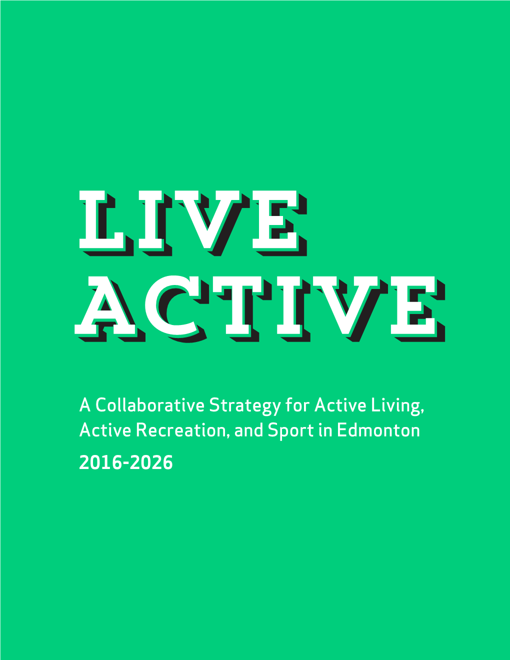 A Collaborative Strategy for Active Living, Active Recreation, and Sport in Edmonton 2016-2026