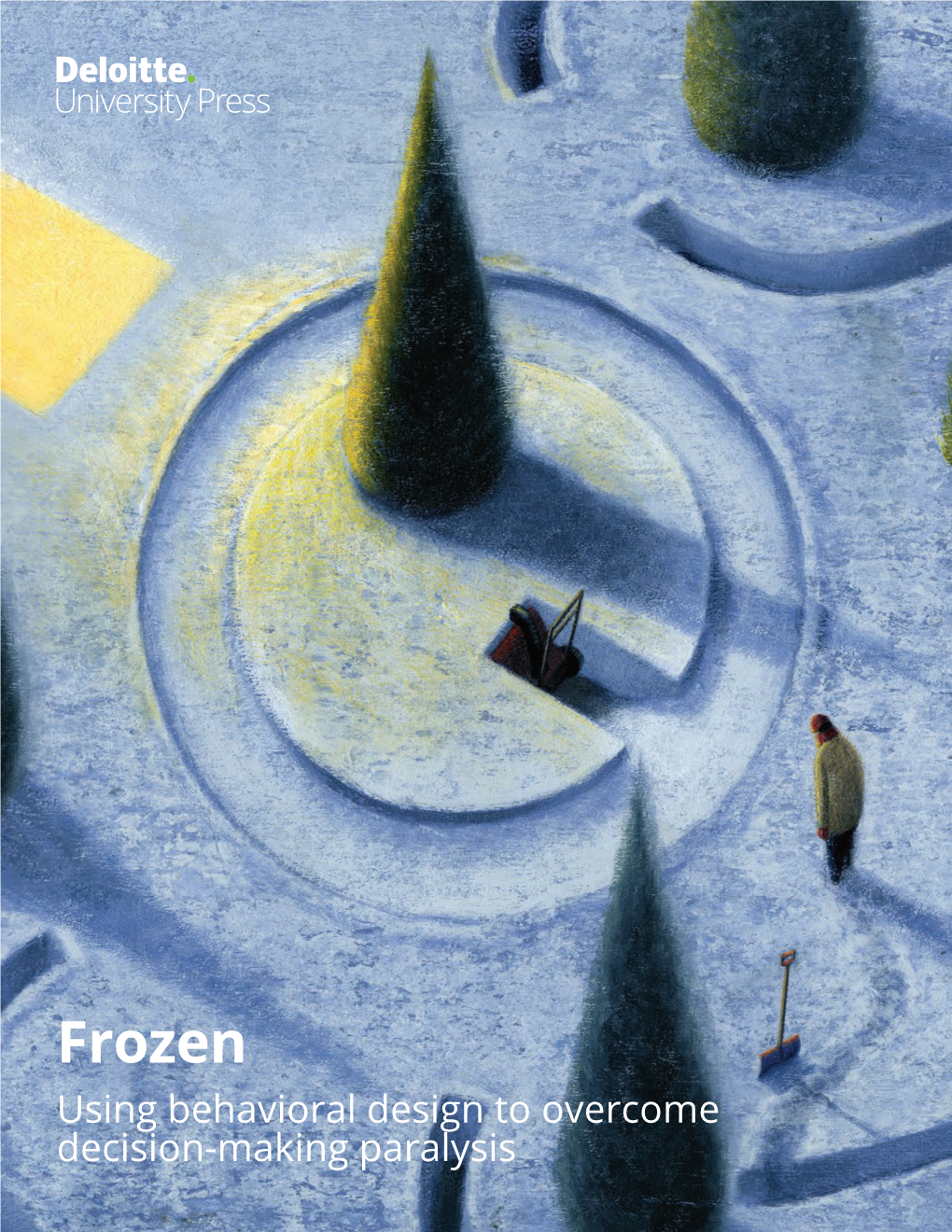 Frozen Using Behavioral Design to Overcome Decision-Making Paralysis Doblin Is One of the World’S Leading Design-Driven Innovation Practices