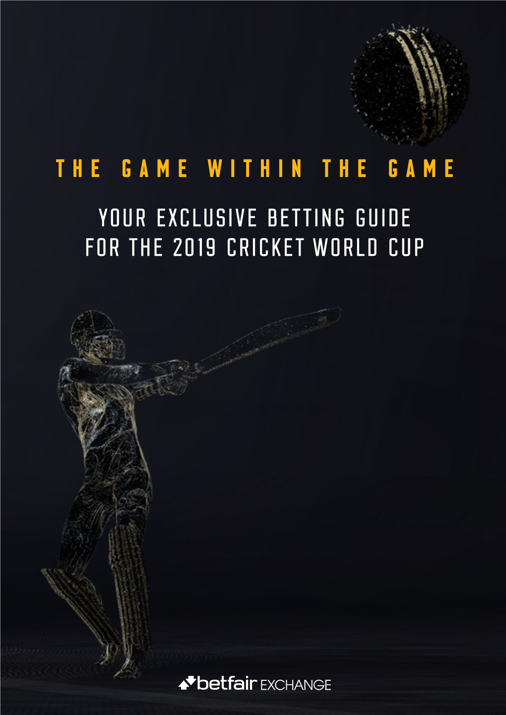 The Game Within the Game Your Exclusive Betting Guide for the 2019 Cricket World Cup Introduction