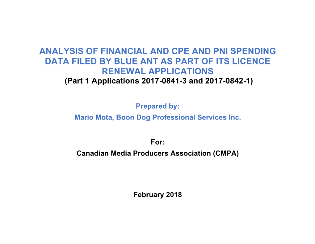 ANALYSIS of FINANCIAL and CPE and PNI SPENDING DATA FILED by BLUE ANT AS PART of ITS LICENCE RENEWAL APPLICATIONS (Part 1 Applications 2017-0841-3 and 2017-0842-1)