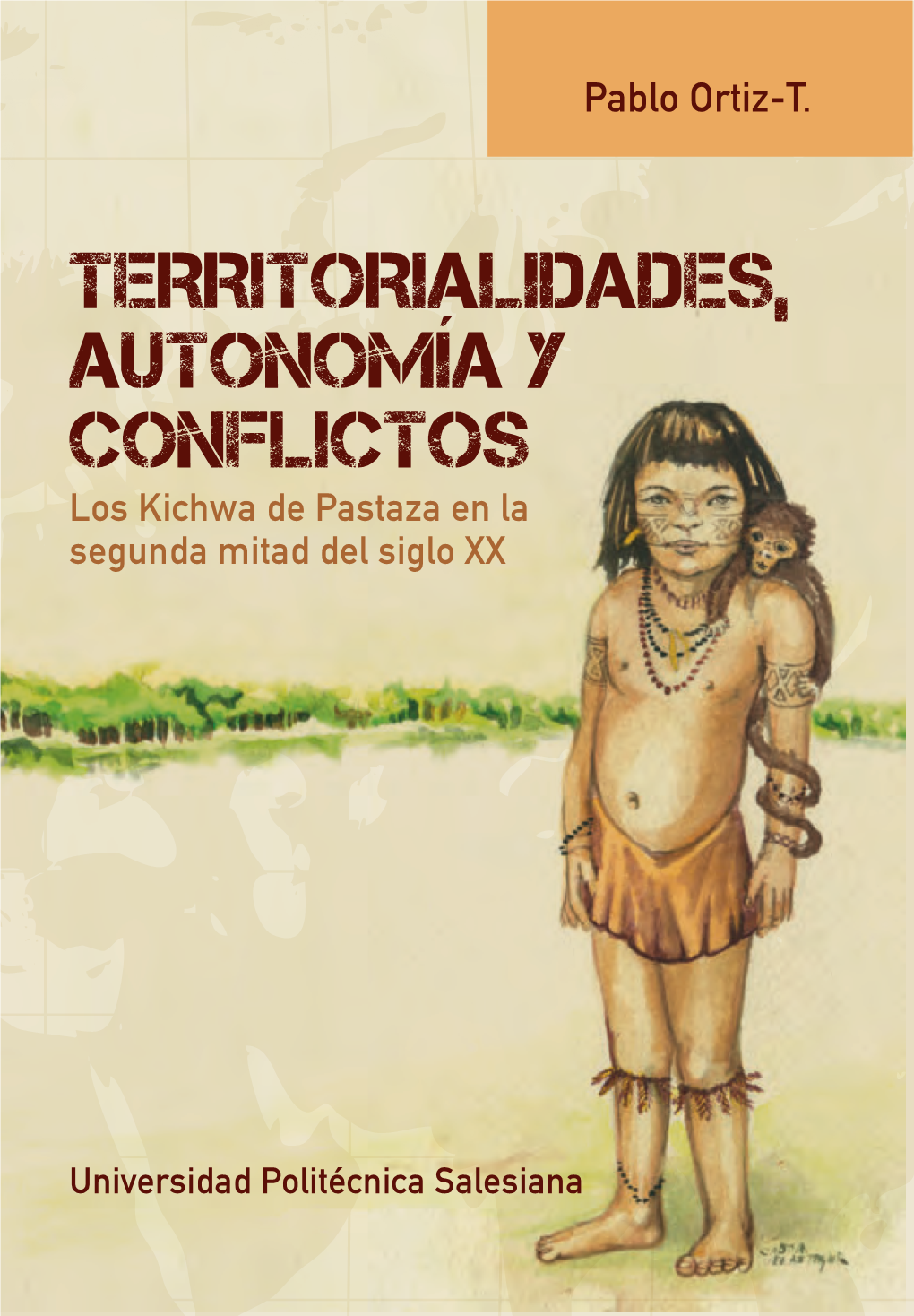 Territorialidades, Autonomía Y Conflictos Los Kichwa De Pastaza En La Segunda Mitad Del Siglo XX
