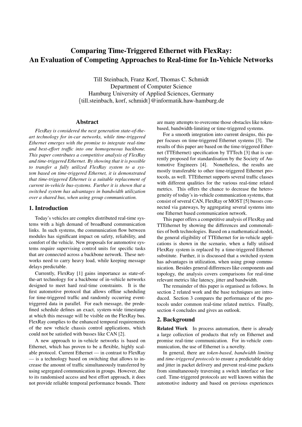 Comparing Time-Triggered Ethernet with Flexray: an Evaluation of Competing Approaches to Real-Time for In-Vehicle Networks