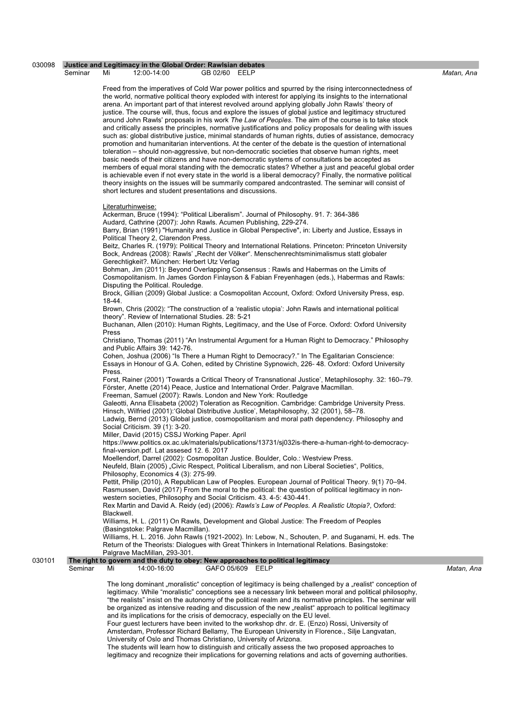 030098 Justice and Legitimacy in the Global Order: Rawlsian Debates Seminar Mi 12:00-14:00 GB 02/60 EELP Matan, Ana