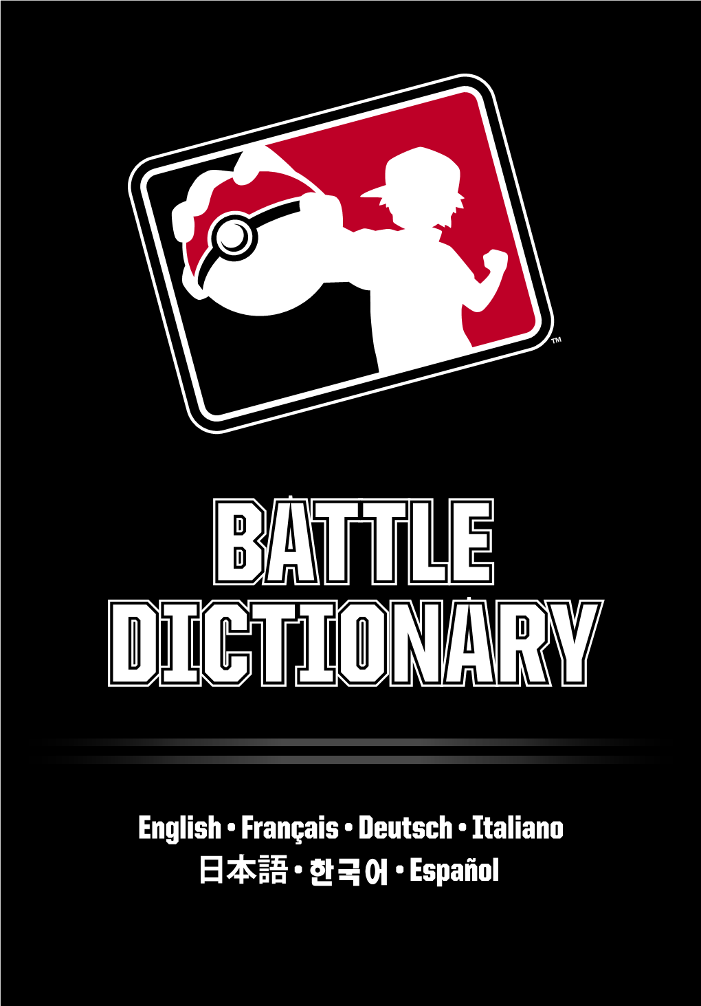 Battle Dictionary Table of Contents Table Des Matières / Inhaltsverzeichnis / Indice / もくじ / 차례 / Índice