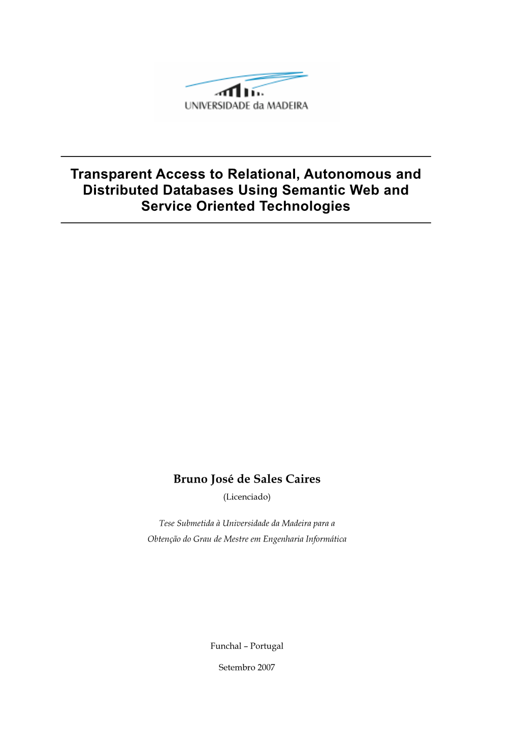 Transparent Access to Relational, Autonomous and Distributed Databases Using Semantic Web and Service Oriented Technologies