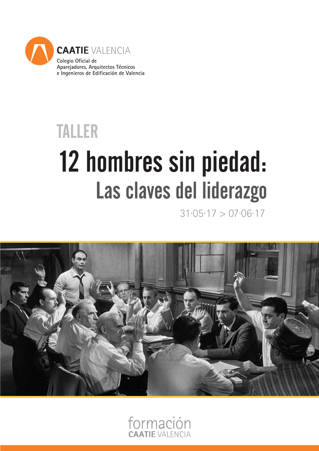 TALLER 12 Hombres Sin Piedad: Las Claves Del Liderazgo 31·05·17 > 07·06·17