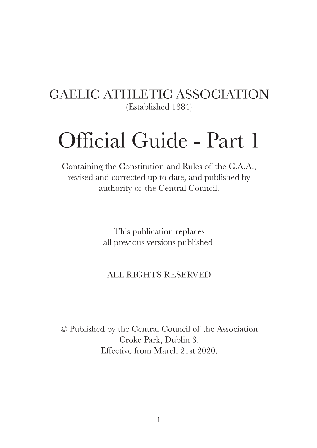 Official Guide - Part 1 Containing the Constitution and Rules of the G.A.A., Revised and Corrected up to Date, and Published by Authority of the Central Council