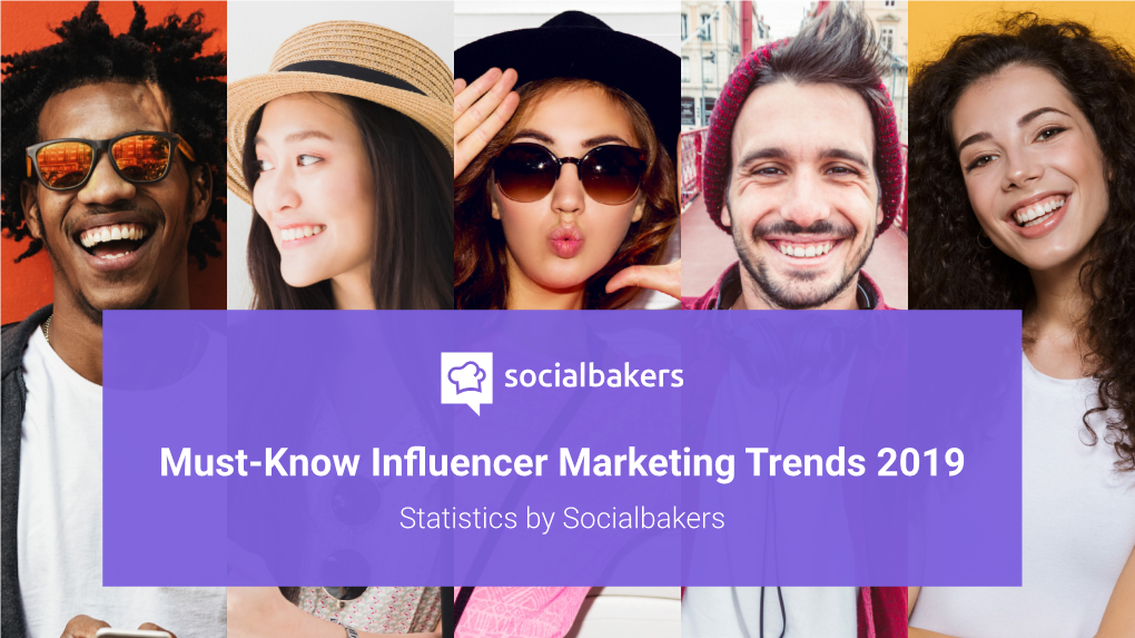 Must-Know Influencer Marketing Trends 2019 Statistics by Socialbakers Introduction